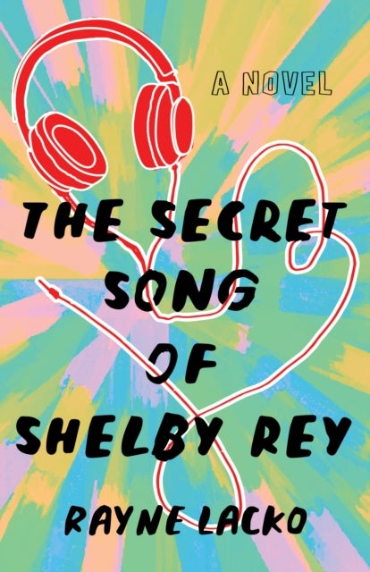 The Secret Song of Shelby Ray - A Novel