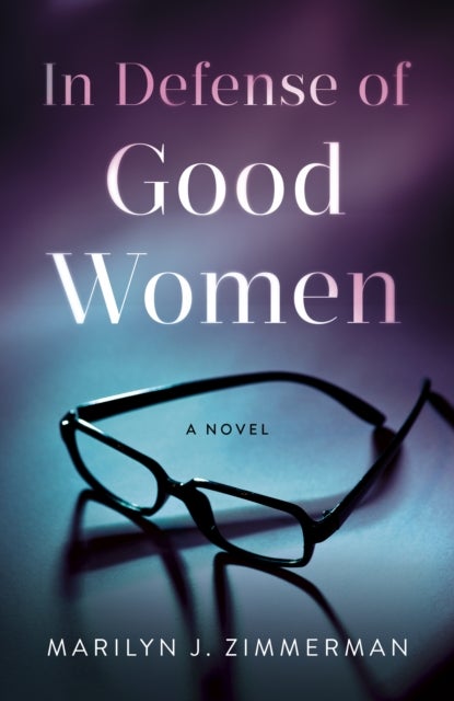 In Defense of Good Women - A Novel