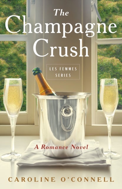 The Champagne Crush - A Romance Novel