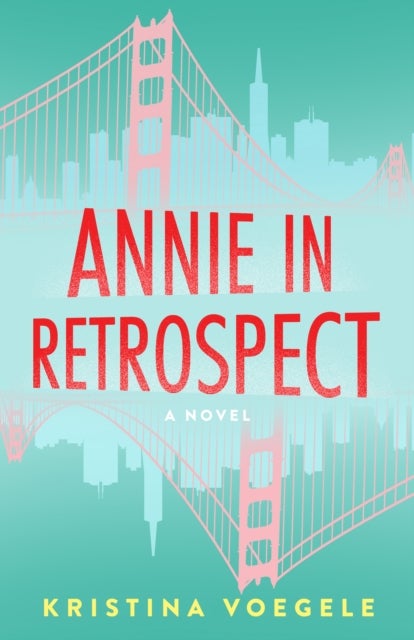 Annie in Retrospect - A Novel