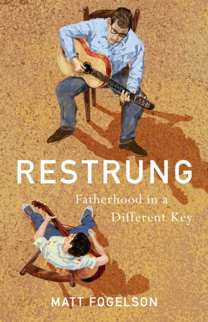 Restrung - Fatherhood in a Different Key