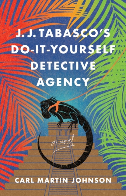 J. J. Tabasco's International Do-It-Yourself Detective Agency - A Novel
