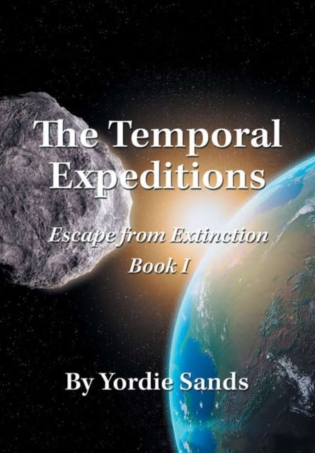 The Temporal Expeditions - Escape from Extinction Book I
