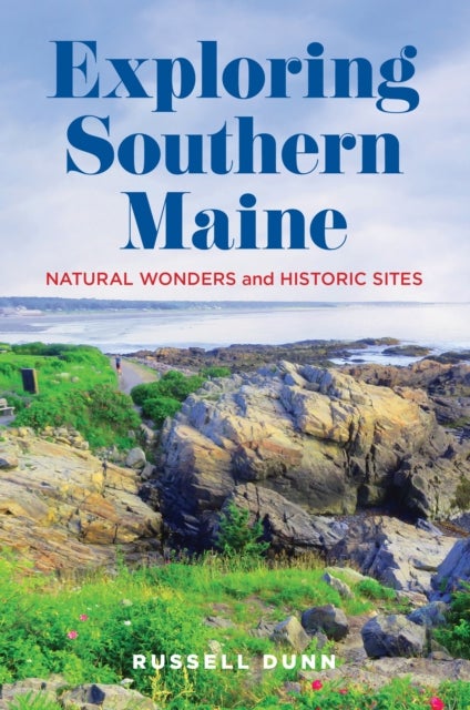 Exploring Southern Maine - Natural Wonders and Historic Sites