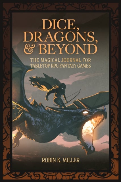 Dice, Dragons, and Beyond - The Magical Journal for Tabletop RPG Fantasy Games (Unofficial Journal)
