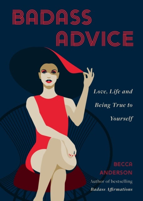 Badass Advice - Love, Life and Being True to Yourself