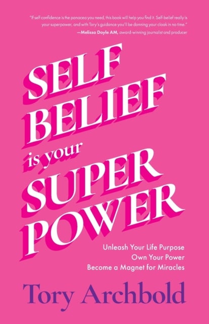 Self-Belief Is Your Superpower - Unleash Your Life Purpose, Own Your Power, and Become a Magnet for Miracles (Book for Women Leaders, Find Your Life Purpose)