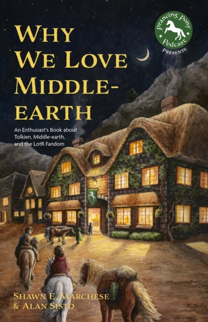 Why We Love Middle-earth - An Enthusiast's Book about Tolkien, Middle-earth, and the LotR Fandom (A Middle-earth Treasury)