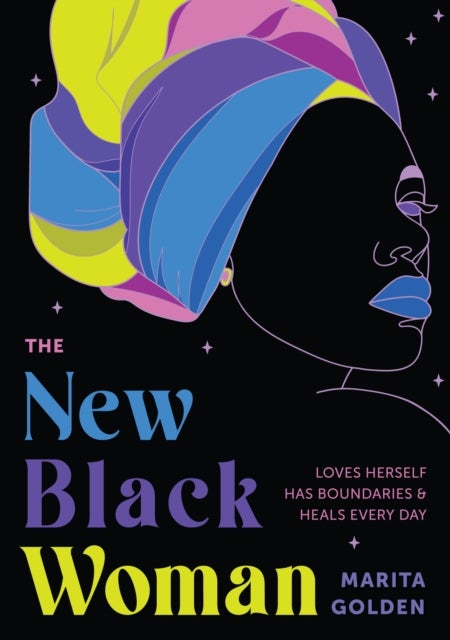 The New Black Woman - Loves Herself, Has Boundaries, and Heals Every Day (Empowering Book for Women)