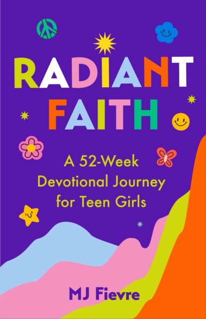 Radiant Faith - A 52-Week Devotional Journey for Teen Girls (Daily Devotionals for Teenage Girls, Christian Journal, Devotionals & Prayer)