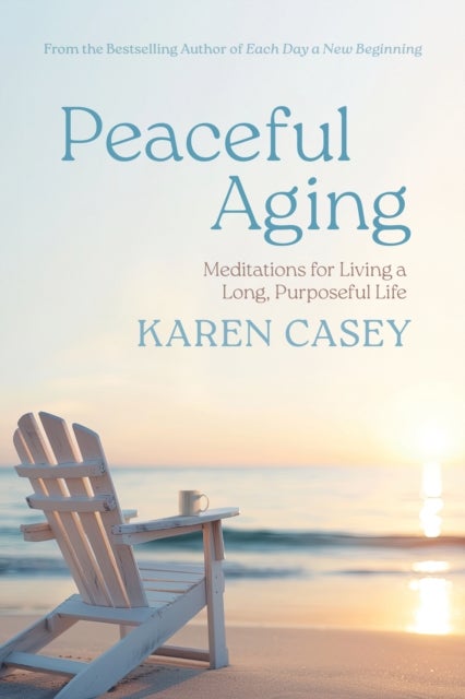 Peaceful Aging - Meditations for Living a Long Purposeful Life