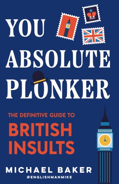 You Absolute Plonker - The Definitive Guide to British Insults (British