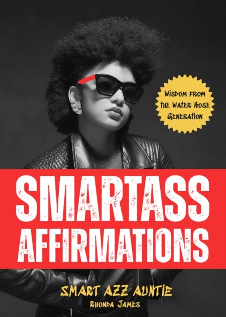 Smartass Affirmations - Wisdom from the Water Hose Generation (Sassy Affirmations, Funny Motivational Gift)