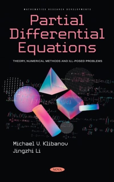 Partial Differential Equations - Theory, Numerical Methods and Ill-Posed Problems