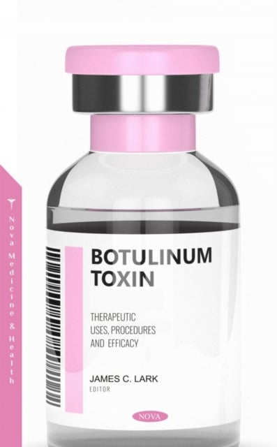 Botulinum Toxin: Therapeutic Uses, Procedures and Efficacy - Therapeutic Uses, Procedures and Efficacy
