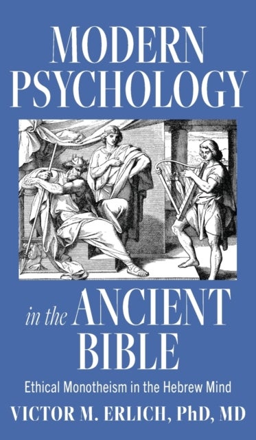 Modern Psychology in the Ancient Bible - Ethical Monotheism in the Hebrew Mind
