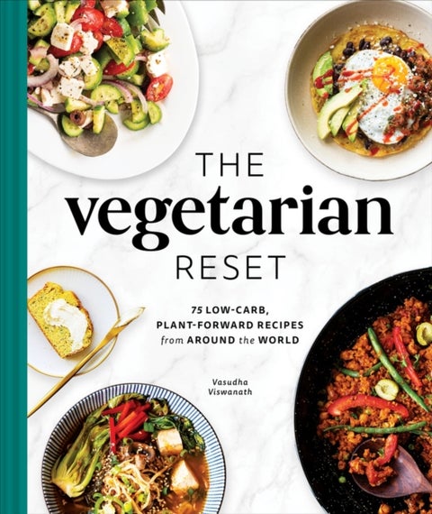 The Vegetarian Reset - 75 Low-Carb, Plant-Forward Recipes from Around the World
