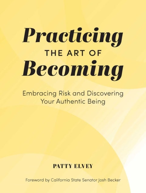Practicing the Art of Becoming - Embracing Risk and Discovering Your Authentic Being