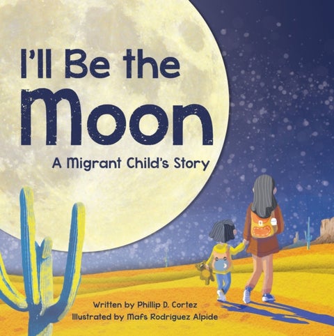 I'll Be the Moon - A Migrant Child's Story