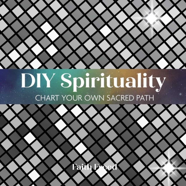 DIY Spirituality - Chart Your Own Sacred Path