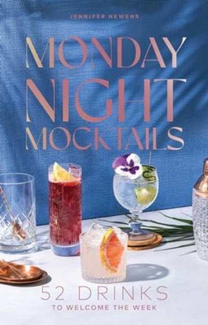 Monday Night Mocktails - 52 Drinks to Welcome the Week