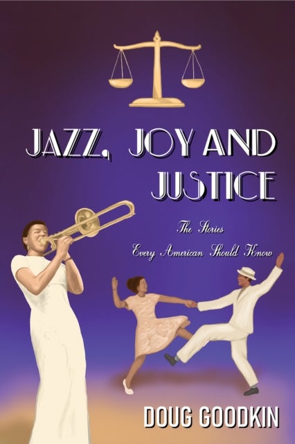 Jazz, Joy and Justice - The Stories Every American Should Know