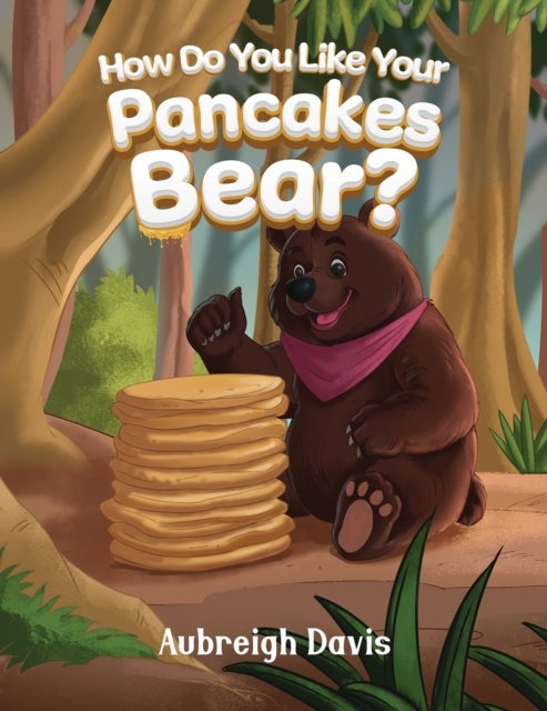 How Do You Like Your Pancakes, Bear?