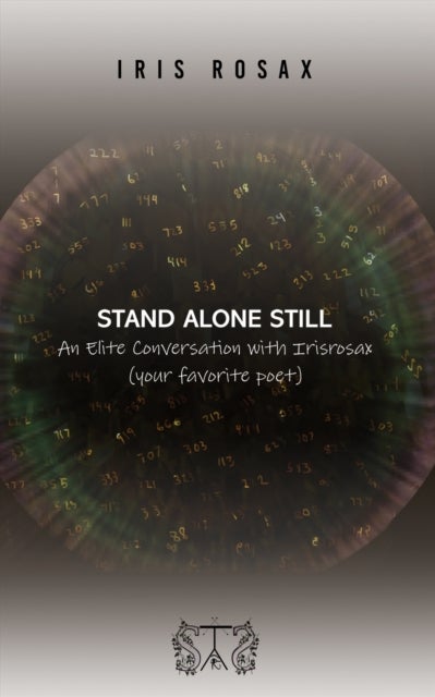 Stand Alone Still - An Elite Conversation with Irisrosax (your favorite poet)