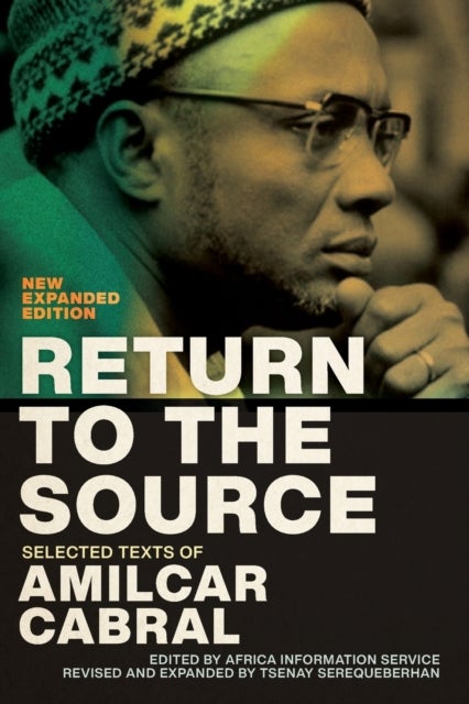 Return to the Source - Selected Texts of Amilcar Cabral, New Expanded Edition