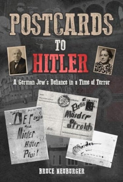 Postcards to Hitler - A German Jew's Defiance in a Time of Terror