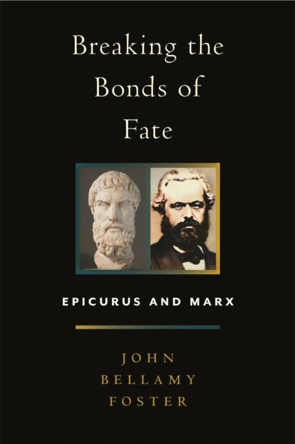 Breaking the Bonds of Fate - Epicurus and Marx