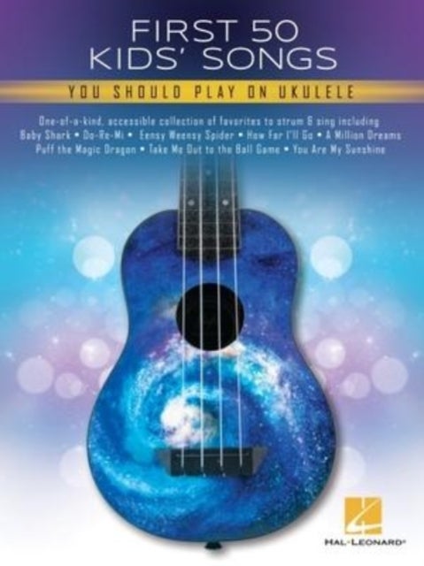First 50 Kids' Songs - You Should Play on Ukulele