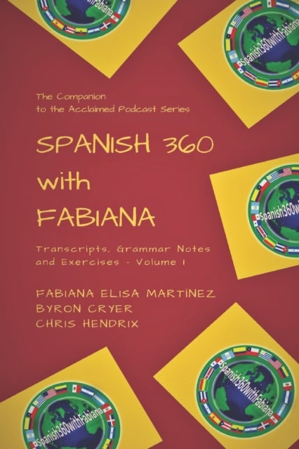 Spanish 360 with Fabiana - Transcripts and Exercises - Podcasts 1 to 25 - The Companion to the Acclaimed Podcast Series