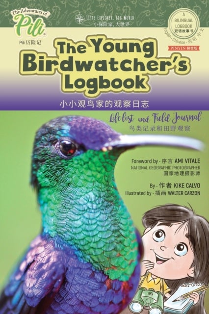 The Young Birdwatcher?s Logbook. Bilingual English - Chinese Pinyin Journal - The Adventures of Pili Bilingual Book Series . Dual Language Books.