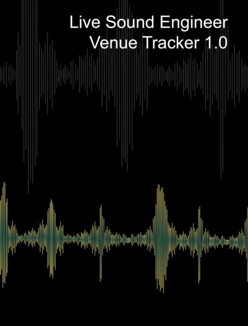 Live Sound Venue Tracker 1.0 - Blank Lined Pages, Charts and Sections 8x10 - Live Audio Venue Log Book - Sound Tech Journal
