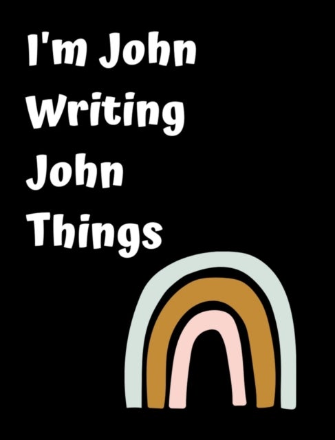 I'm John Writing John Things - Personlized Gift Notebook, Journal