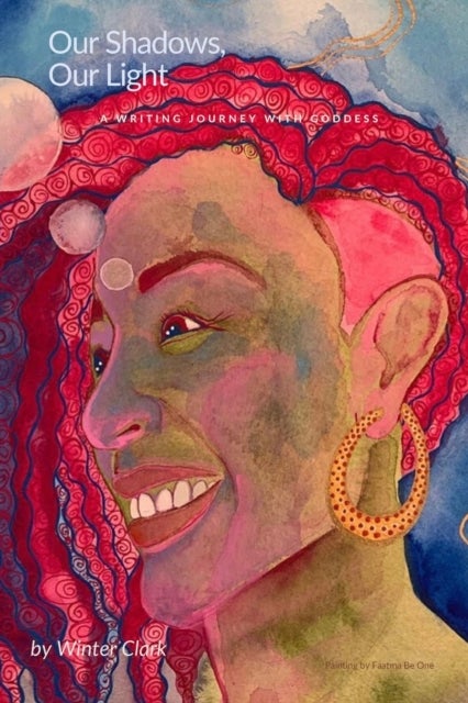 Our Shadows, Our Light - A writing journey with Goddess