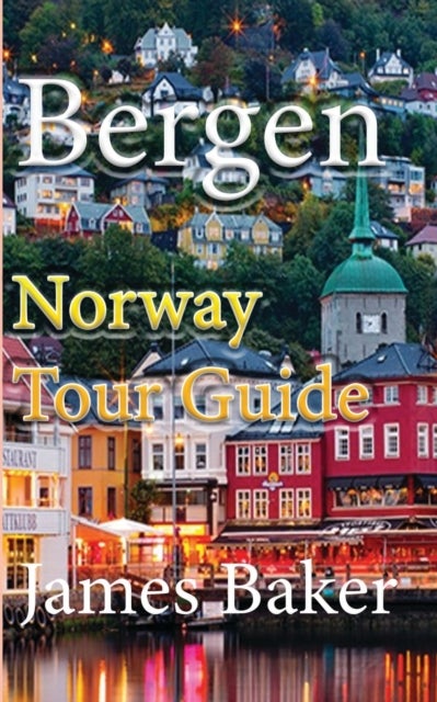 Bergen - Norway Tour Guide
