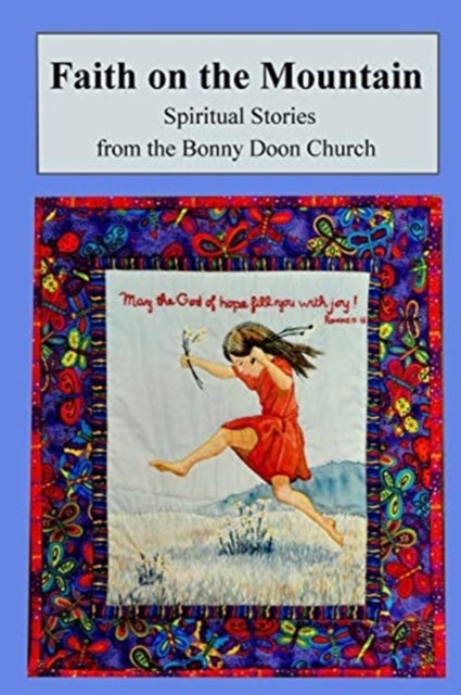 Faith on the Mountain - Spiritual Stories from the Bonny Doon Church