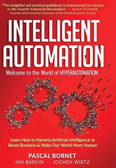 Intelligent Automation - Learn how to harness Artificial Intelligence to boost business & make our world more human