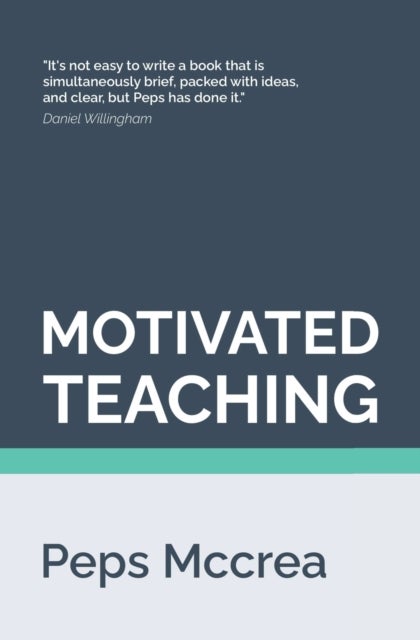 Motivated Teaching - Harnessing the science of motivation to boost attention and effort in the classroom