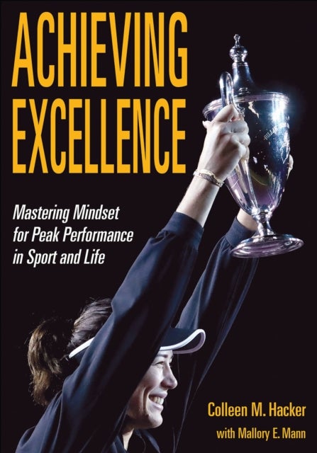 Achieving Excellence - Mastering Mindset for Peak Performance in Sport and Life