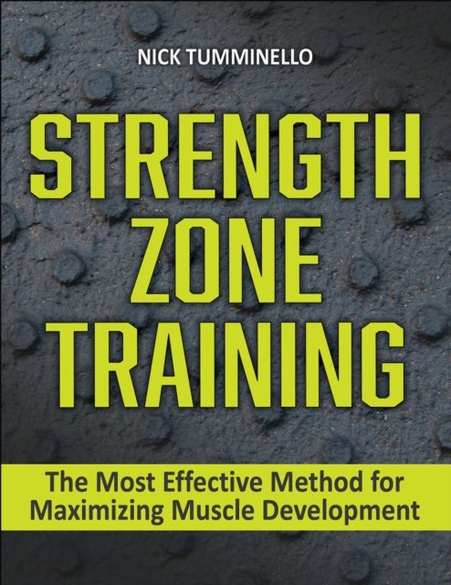 Strength Zone Training - The Most Effective Method for Maximizing Muscle Development