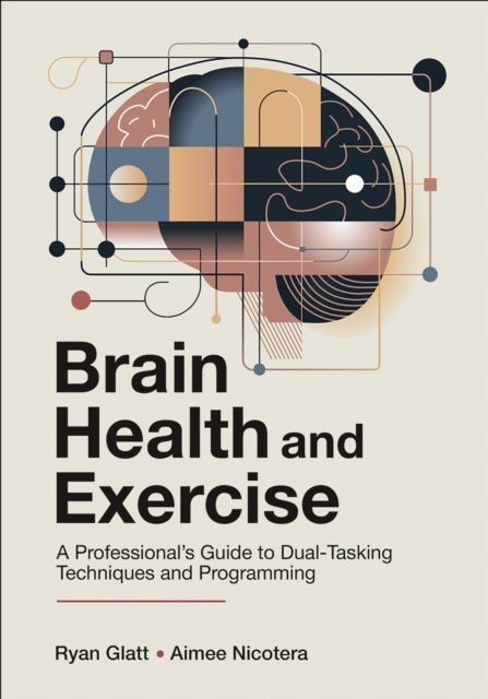 Brain Health and Exercise - A Professional's Guide to Dual-Tasking Techniques and Programming