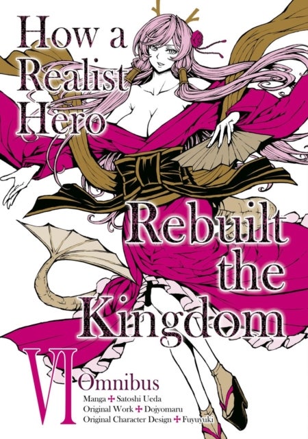 How a Realist Hero Rebuilt the Kingdom (Manga): Omnibus 6