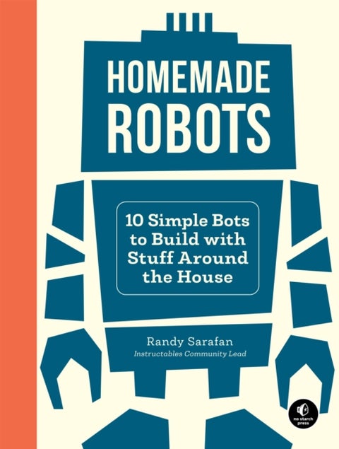 Homemade Robots - 10 Simple Bots to Build with Stuff Around the House