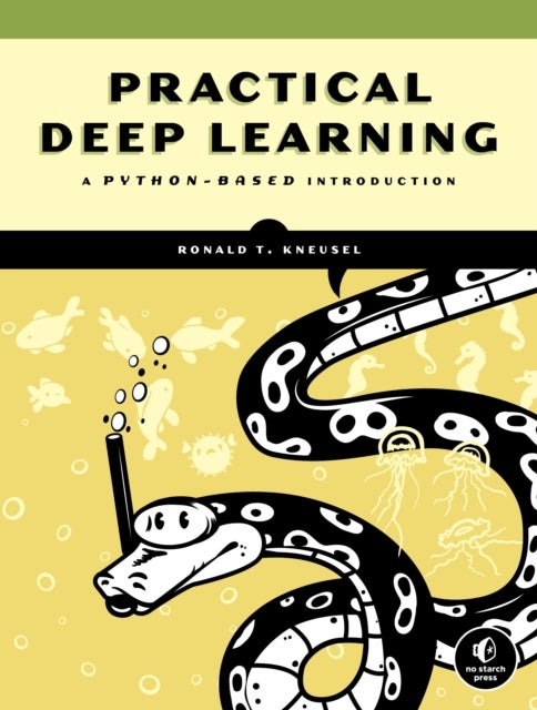 Practical Deep Learning - A Python-Based Introduction