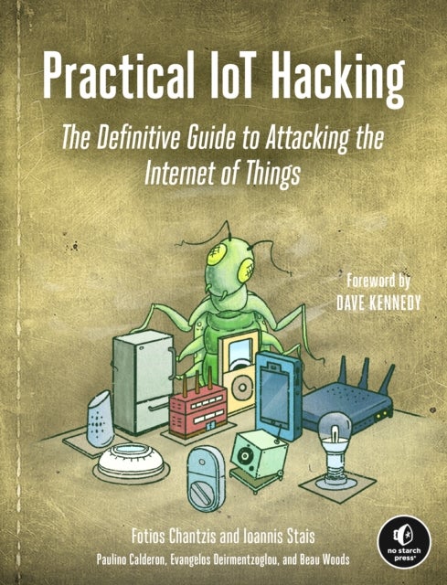 Practical IoT Hacking - The Definitive Guide to Attacking the Internet of Things