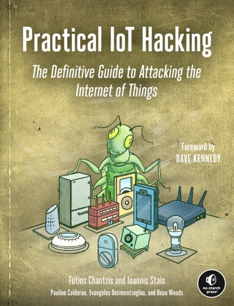 Practical IoT Hacking - The Definitive Guide to Attacking the Internet of Things