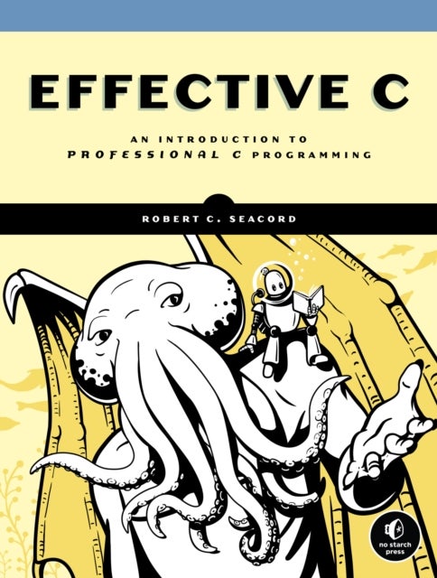 Effective C - An Introduction to Professional C Programming